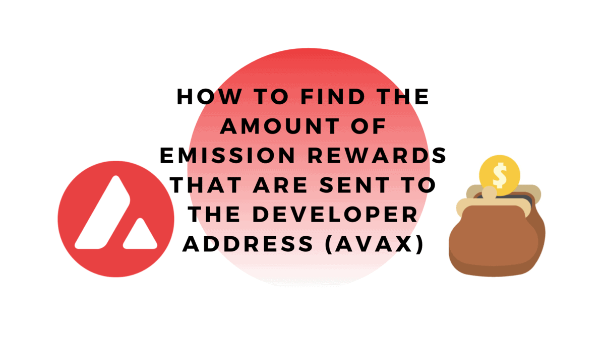 How to find the amount of emission rewards that are sent to the developer address (Avax)