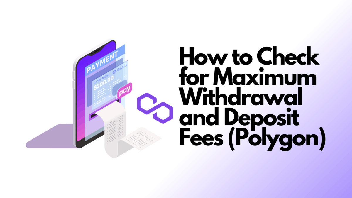 How to Check for Maximum Withdrawal and deposit fees polygon