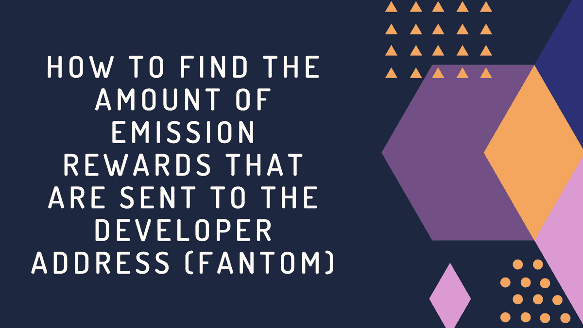 How to find the Amount of Emission Rewards that are sent to the Developer Address (Fantom)
