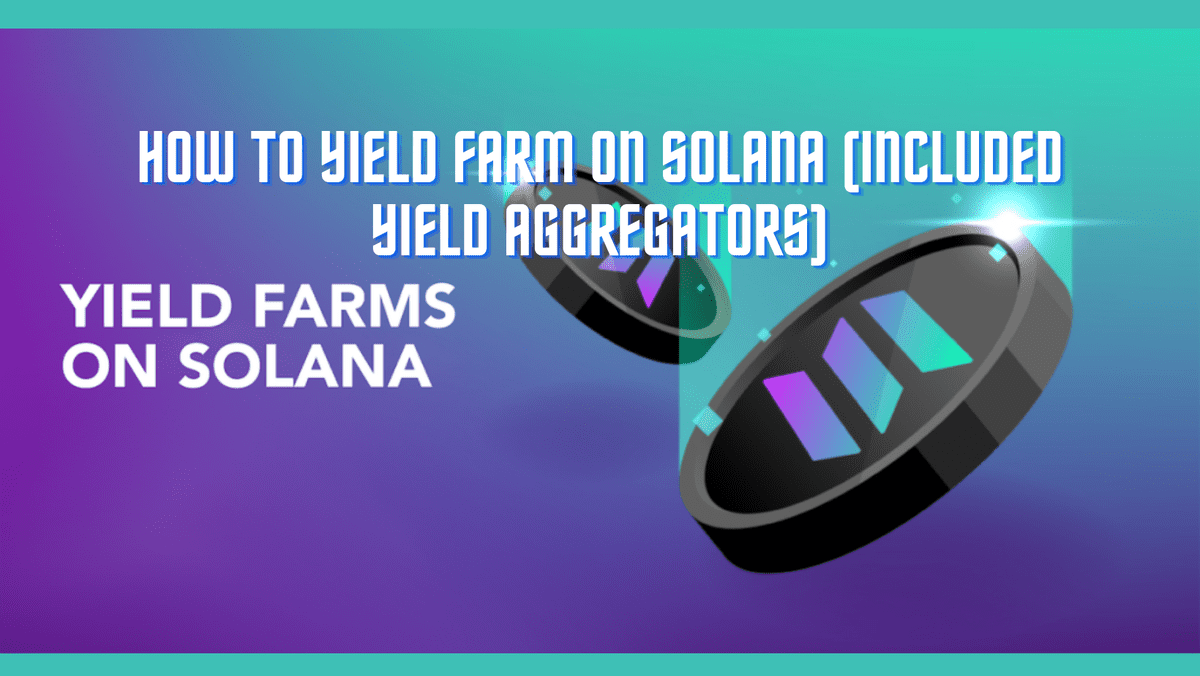 How to Yield Farm on Solana (included Yield Aggregators)